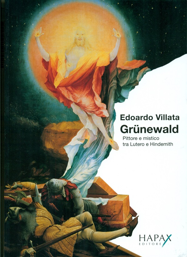 edoardo-villata-grünewald-pittore-e-mistico-tra-lutero-e-hindemith-hapax-2019