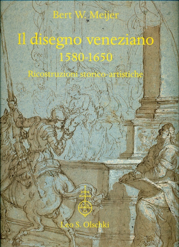 bert-w.-meijer-il-disegno-veneziano-1580-1650-ricostruzioni-storico-artistiche