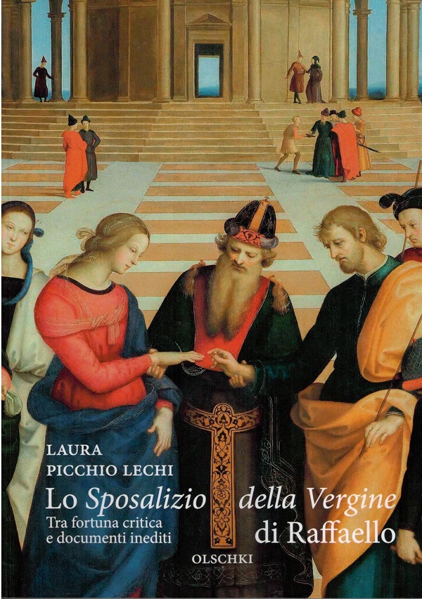 laura-picchio-lechi-lo-sposalizio-della-vergine-di-raffaello-olschki-firenze-2022